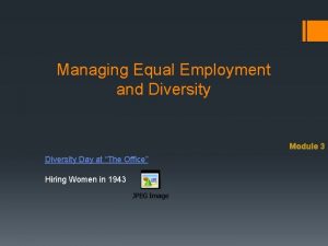 Managing Equal Employment and Diversity Module 3 Diversity