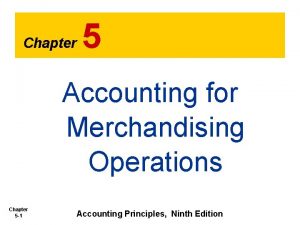 Chapter 5 Accounting for Merchandising Operations Chapter 5