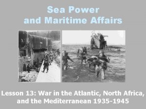 Sea Power and Maritime Affairs Lesson 13 War