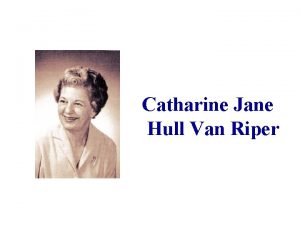 Catharine Jane Hull Van Riper Catharine Jane Hull