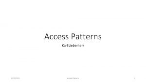 Access Patterns Karl Lieberherr 10202021 Access Patterns 1