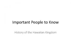 Important People to Know History of the Hawaiian