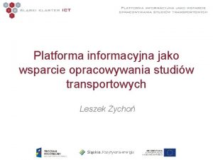 Platforma informacyjna jako wsparcie opracowywania studiw transportowych Leszek