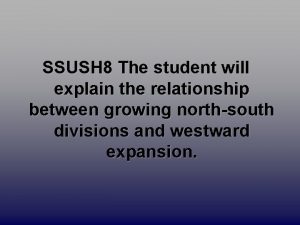 SSUSH 8 The student will explain the relationship