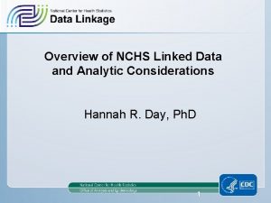 Overview of NCHS Linked Data and Analytic Considerations