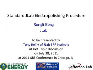 Standard JLab Electropolishing Procedure Rongli Geng JLab To