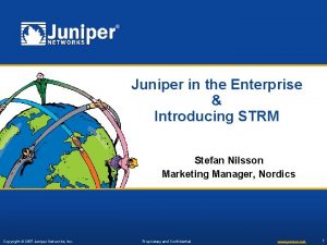 Juniper in the Enterprise Introducing STRM Stefan Nilsson