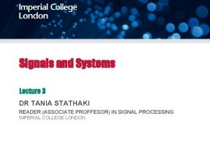 Signals and Systems Lecture 3 DR TANIA STATHAKI