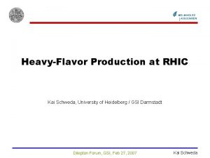 HeavyFlavor Production at RHIC Kai Schweda University of