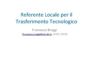 Referente Locale per il Trasferimento Tecnologico Francesco Broggi