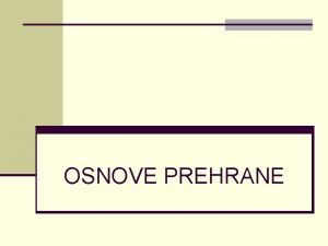 OSNOVE PREHRANE PREHRANA n Prehrana engleski nutrition podmirenje