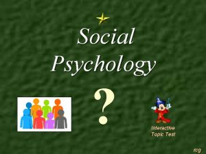Social Psychology Interactive Topic Test rcg 1 2