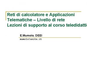 Reti di calcolatore e Applicazioni Telematiche Livello di