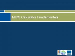 MIDS Calculator Fundamentals MIDS Calculator Fundamentals Presentation outline