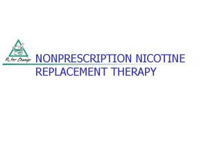 NONPRESCRIPTION NICOTINE REPLACEMENT THERAPY CIGARETTE SMOKING is the