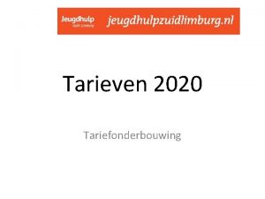 Tarieven 2020 Tariefonderbouwing Voorbehoud De informatie in deze