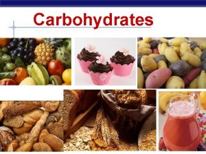 Carbohydrates Regents Biology Carbohydrates Which foods contain carbohydrates