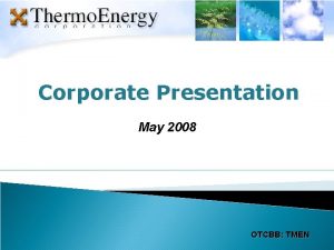 Corporate Presentation May 2008 OTCBB TMEN Forward Looking