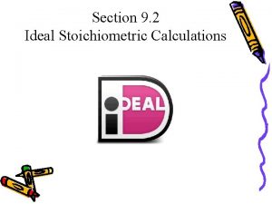 Section 9 2 Ideal Stoichiometric Calculations Objectives 1
