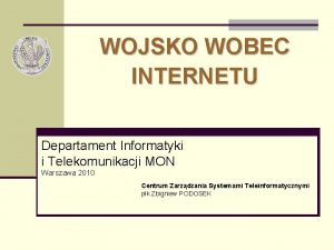 WOJSKO WOBEC INTERNETU Departament Informatyki i Telekomunikacji MON