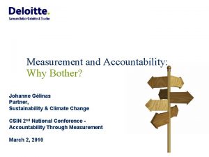 Measurement and Accountability Why Bother Johanne Glinas Partner