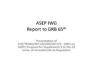 ASEP IWG Report to GRB 65 th Presentation