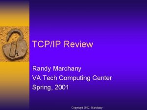 TCPIP Review Randy Marchany VA Tech Computing Center