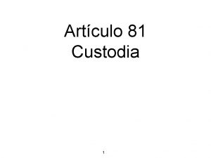 Artculo 81 Custodia 1 Artculo 81 Artculo 81