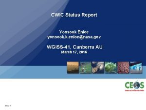 CWIC Status Report Yonsook Enloe yonsook k enloenasa