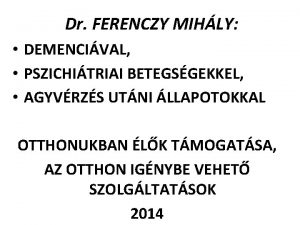 Dr FERENCZY MIHLY DEMENCIVAL PSZICHITRIAI BETEGSGEKKEL AGYVRZS UTNI