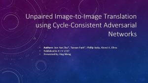 Unpaired ImagetoImage Translation using CycleConsistent Adversarial Networks Authors