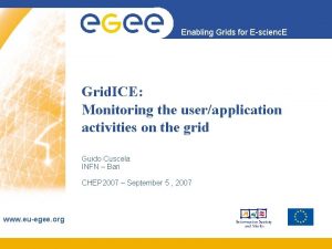 Enabling Grids for Escienc E Grid ICE Monitoring