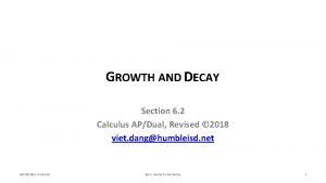 GROWTH AND DECAY Section 6 2 Calculus APDual