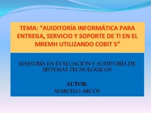 TEMA AUIDITORA INFORMTICA PARA ENTREGA SERVICIO Y SOPORTE