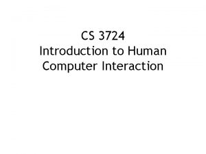 CS 3724 Introduction to Human Computer Interaction Universal