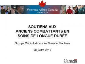 SOUTIENS AUX ANCIENS COMBATTANTS EN SOINS DE LONGUE