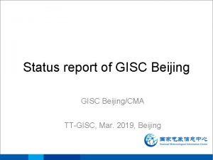 Status report of GISC BeijingCMA TTGISC Mar 2019