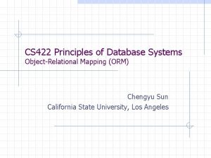 CS 422 Principles of Database Systems ObjectRelational Mapping