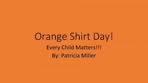 Orange Shirt Day Every Child Matters By Patricia