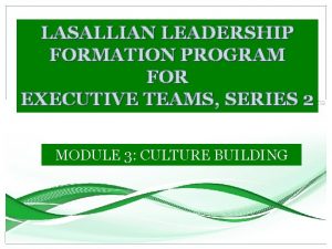 LASALLIAN LEADERSHIP FORMATION PROGRAM FOR EXECUTIVE TEAMS SERIES