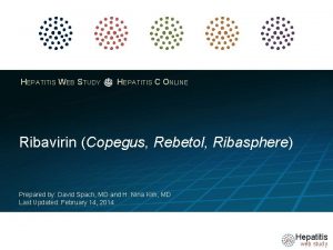 HEPATITIS WEB STUDY HEPATITIS C ONLINE Ribavirin Copegus