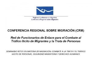 CONFERENCIA REGIONAL SOBRE MIGRACIN CRM Red de Funcionarios