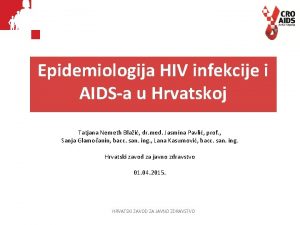 Epidemiologija HIV infekcije i AIDSa u Hrvatskoj Tatjana