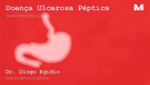 Doena Ulcerosa Pptica Gastroenterologia Dr Diogo Egidio Gastroenterologista