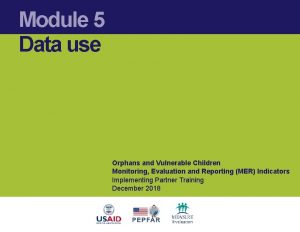 Module 5 Data use Orphans and Vulnerable Children