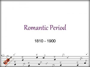 Romantic Period 1810 1900 Key Characteristics In contrast