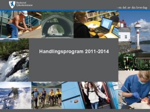 en del av din hverdag Handlingsprogram 2011 2014