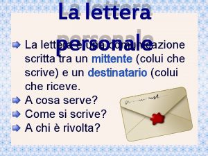 La lettera personale La lettera una comunicazione scritta