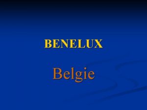 BENELUX Belgie Belgie Poloha n n n Belgie