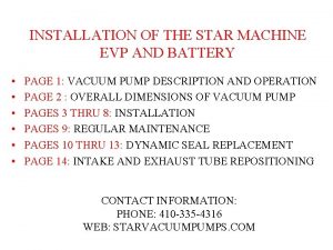 INSTALLATION OF THE STAR MACHINE EVP AND BATTERY